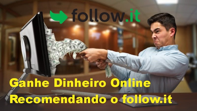 Ganhe Dinheiro Online Recomendando o follow it 
